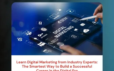 Learn Digital Marketing from Industry Experts: The Smartest Way to Build a Successful Career in the Digital Era