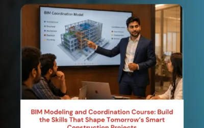 BIM Modeling and Coordination Course: Build the Skills That Shape Tomorrow’s Smart Construction Projects