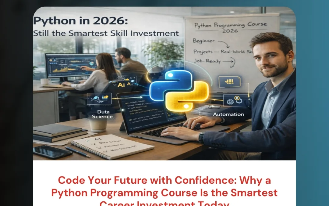 Code Your Future with Confidence: Why a Python Programming Course Is the Smartest Career Investment Today