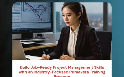 Build Job-Ready Project Management Skills with an Industry-Focused Primavera Training Program