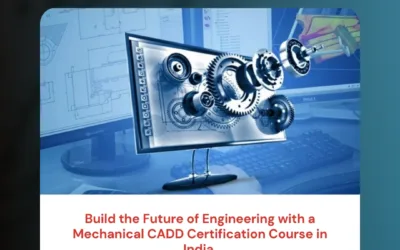 Build the Future of Engineering with a Mechanical CADD Certification Course in India
