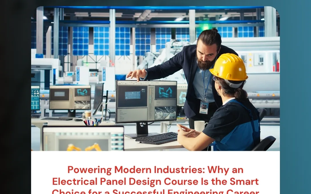 Powering Modern Industries: Why an Electrical Panel Design Course Is the Smart Choice for a Successful Engineering Career