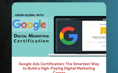 Google Ads Certification: The Smartest Way to Build a High-Paying Digital Marketing Career
