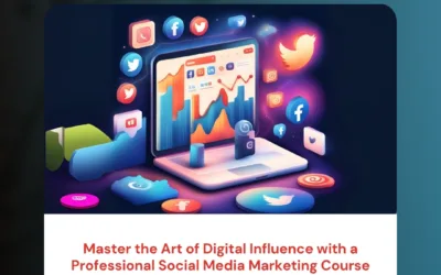 Master the Art of Digital Influence with a Professional Social Media Marketing Course