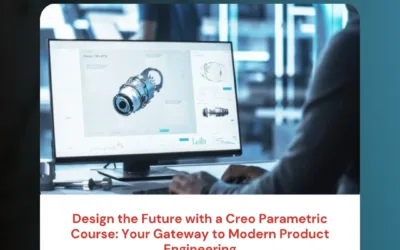 Design the Future with a Creo Parametric Course: Your Gateway to Modern Product Engineering