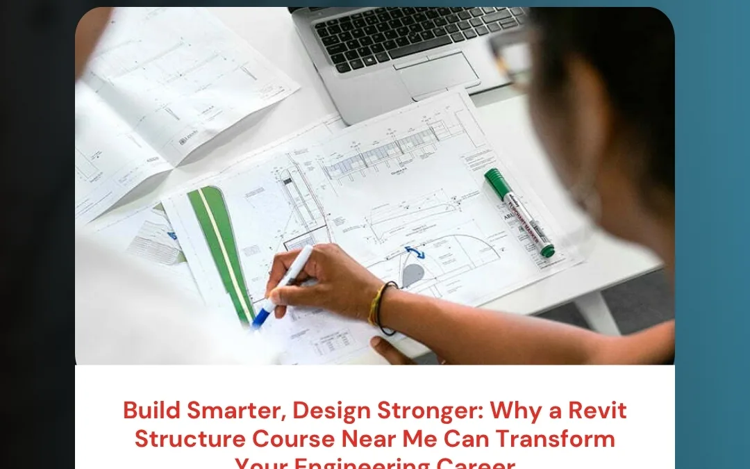 Build Smarter, Design Stronger: Why a Revit Structure Course Near Me Can Transform Your Engineering Career
