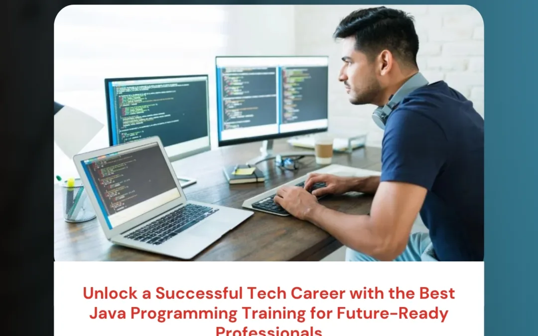 Unlock a Successful Tech Career with the Best Java Programming Training for Future-Ready Professionals