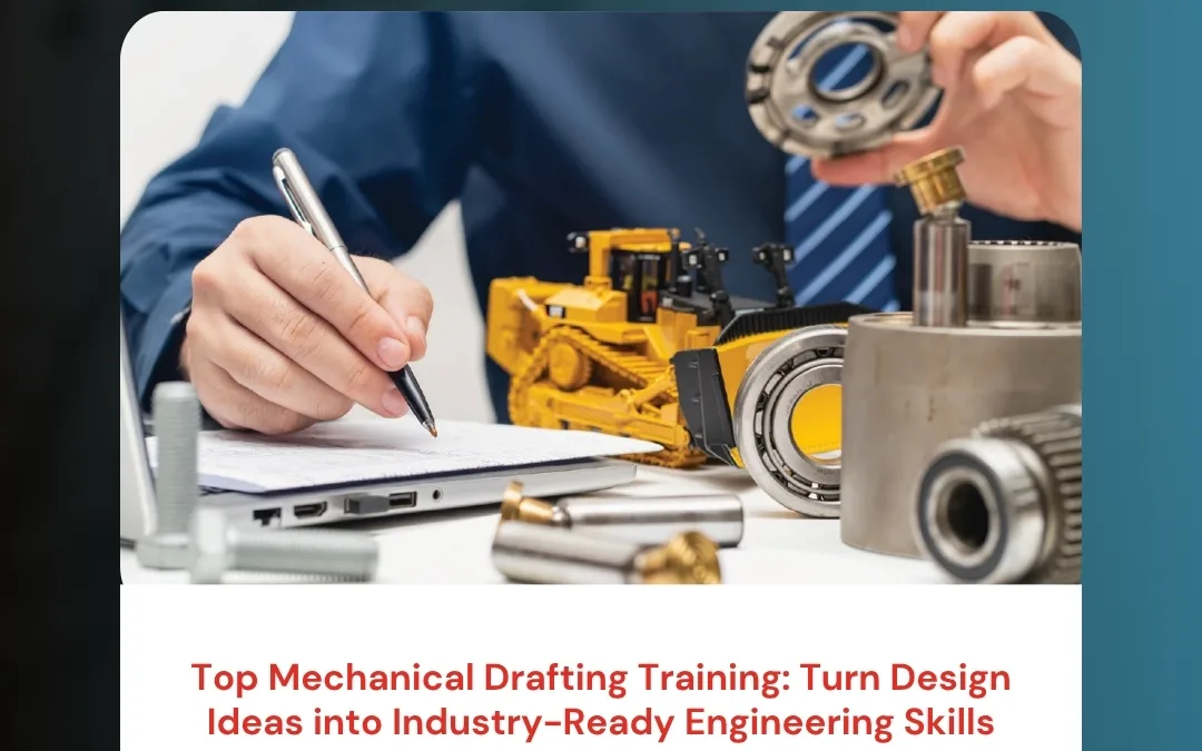 Top Mechanical Drafting Training: Turn Design Ideas into Industry-Ready Engineering Skills