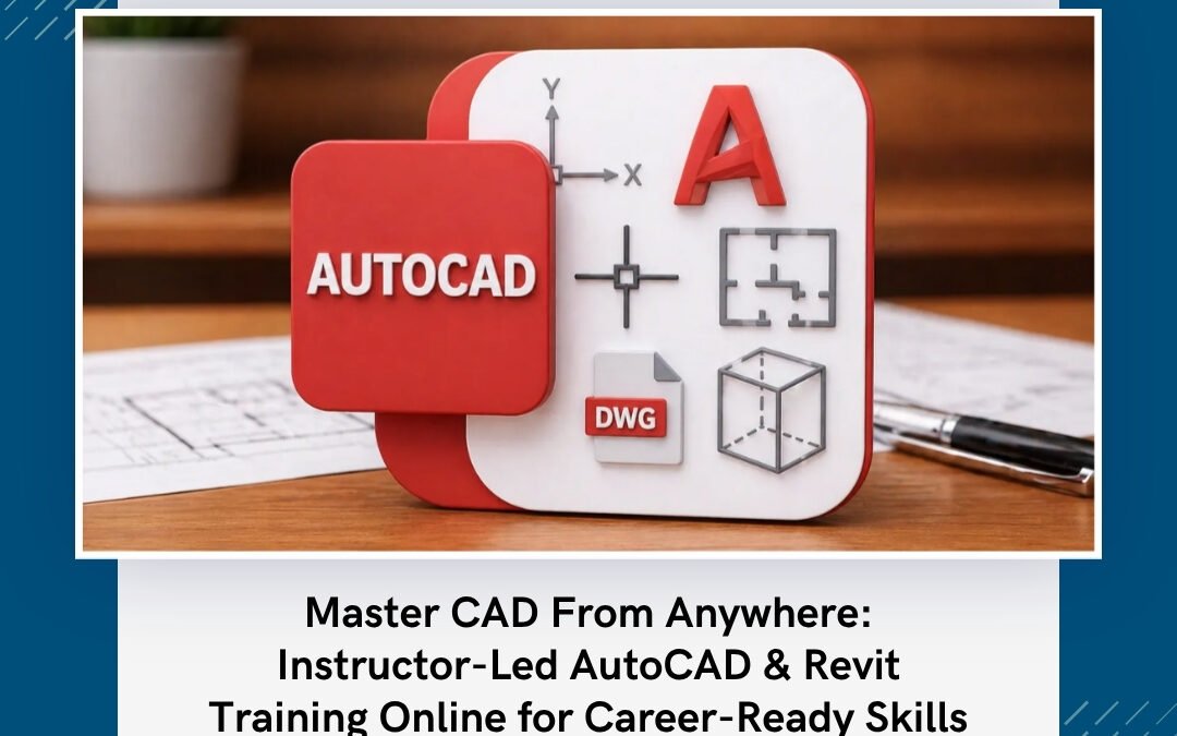 Master CAD From Anywhere: Instructor-Led AutoCAD & Revit Training Online for Career-Ready Skills