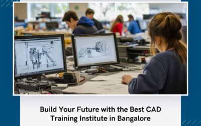Build Your Future with the Best CAD Training Institute in Bangalore