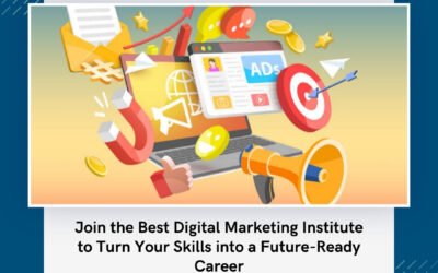 Join the Best Digital Marketing Institute to Turn Your Skills into a Future-Ready Career