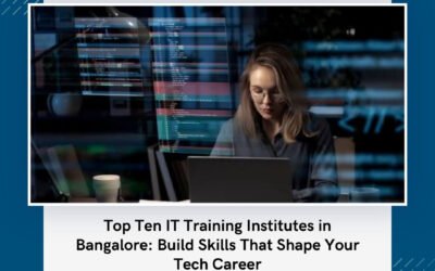 Top Ten IT Training Institutes in Bangalore: Build Skills That Shape Your Tech Career