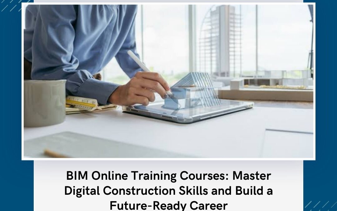 BIM Online Training Courses: Master Digital Construction Skills and Build a Future-Ready Career