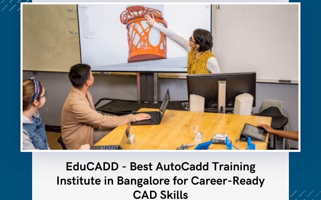 EduCADD – Best AutoCadd Training Institute in Bangalore for Career-Ready CAD Skills