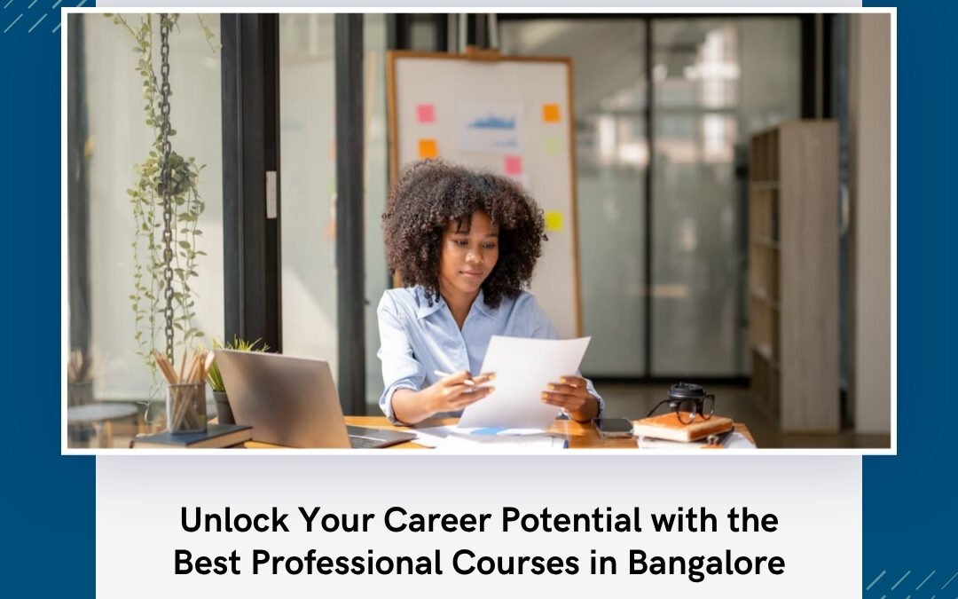 Unlock Your Career Potential with the Best Professional Courses in Bangalore