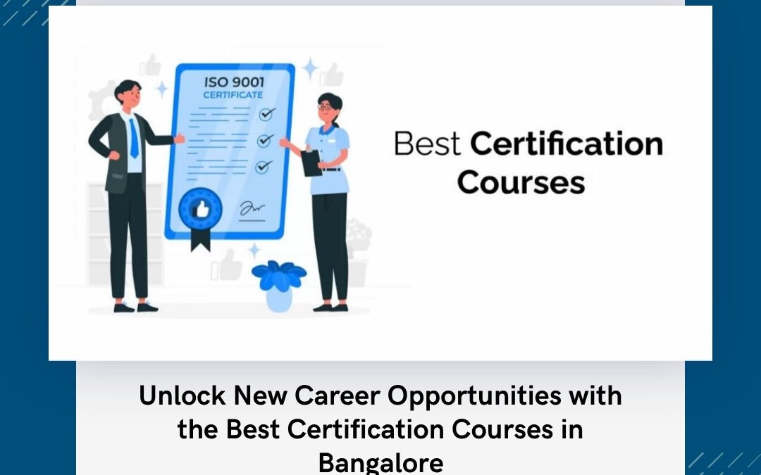 Unlock New Career Opportunities with the Best Certification Courses in Bangalore
