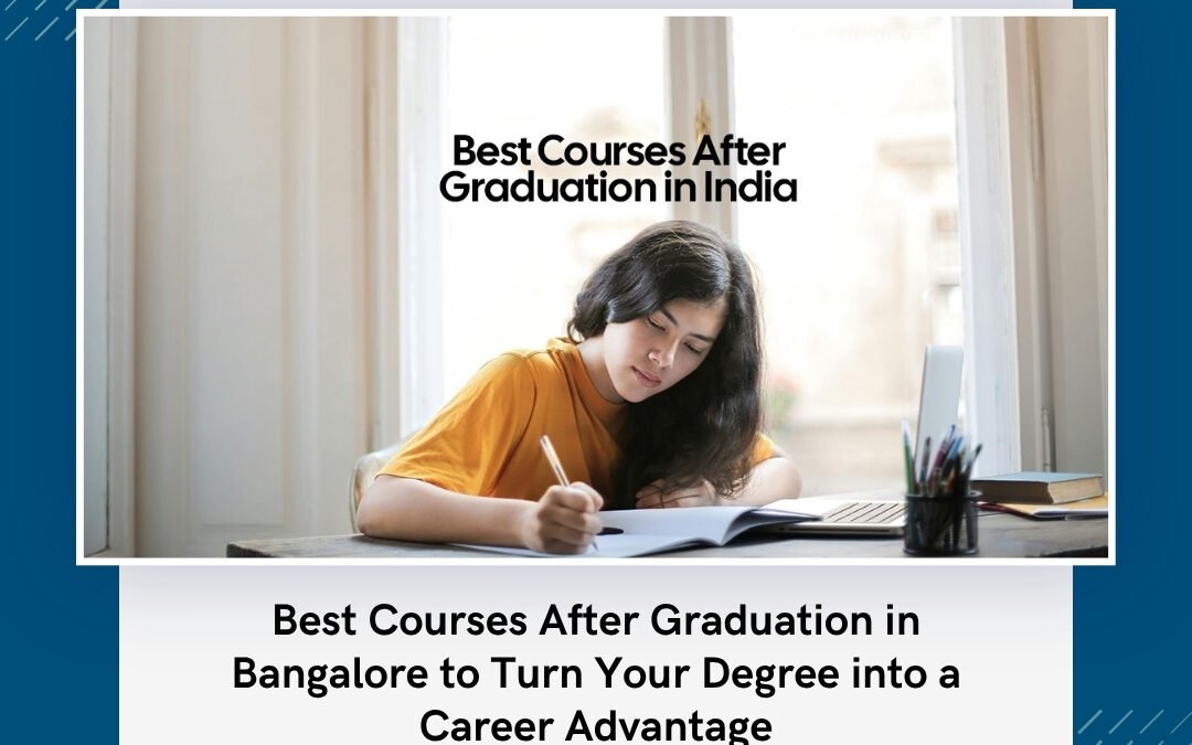 Best Courses After Graduation in Bangalore to Turn Your Degree into a Career Advantage