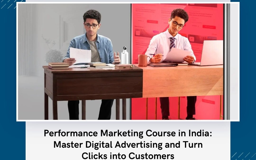 Performance Marketing Course in India: Master Digital Advertising and Turn Clicks into Customers