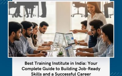 Best Training Institute in India: Your Complete Guide to Building Job-Ready Skills and a Successful Career