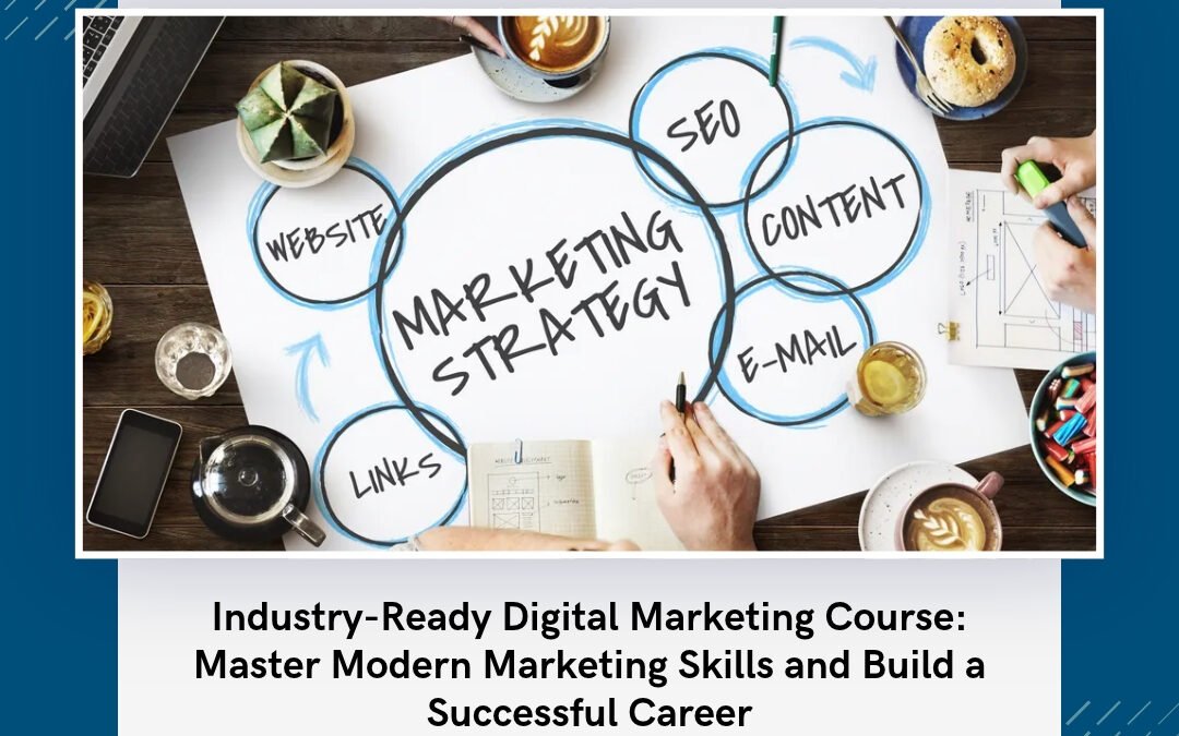Industry-Ready Digital Marketing Course: Master Modern Marketing Skills and Build a Successful Career